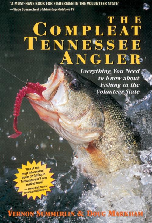 Cover of the book The Compleat Tennessee Angler by Vernon Summerlin, Doug Markham, Thomas Nelson