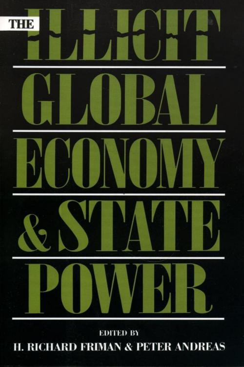 Cover of the book The Illicit Global Economy and State Power by Jennifer Clapp, H Richard Friman, Eric Helleiner, Louise Shelley, William O. Walker III, Peter Andreas, Rowman & Littlefield Publishers