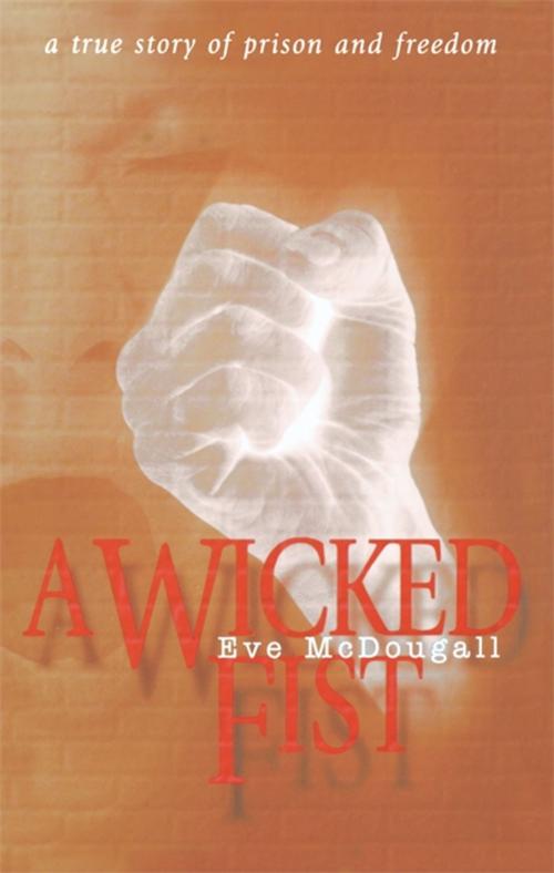 Cover of the book Wicked Fist by Eve McDougall, Wild Goose Publications