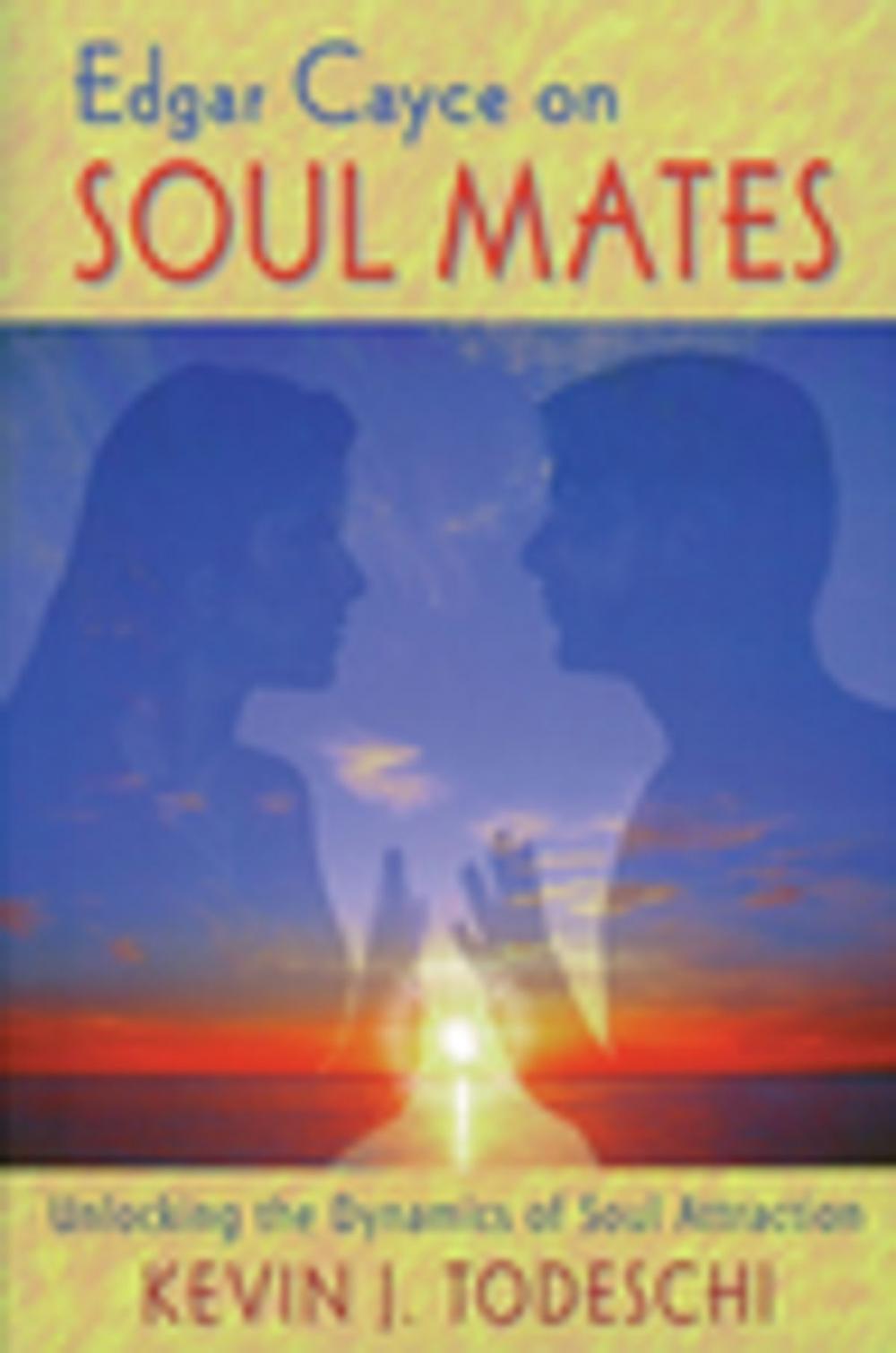 Big bigCover of Edgar Cayce on Soul Mates: Unlocking the Dynamics of Soul Attraction
