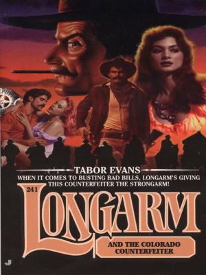 Cover of the book Longarm 241: Longarm and the Colorado Counterfeiter by Carmen Rodrigues