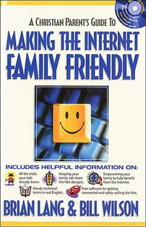 Cover of the book Making the Internet Family Friendly by Jenna Lucado Bishop, Max Lucado