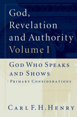 Cover of the book God, Revelation and Authority (Set of 6) by D. A. Carson, David S. Dockery, Paul R. House, R. Albert Mohler Jr., Richard Mouw, Gregory Alan Thornbury, John D. Woodbridge, Ben Peays, Russell Moore, Owen Strachan