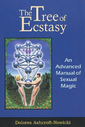 Cover of the book The Tree of Ecstasy by Lon Milo DuQuette