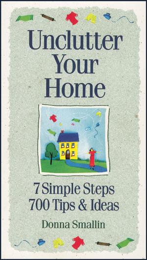 Cover of the book Unclutter Your Home by Niki Jabbour, Joseph De Sciose