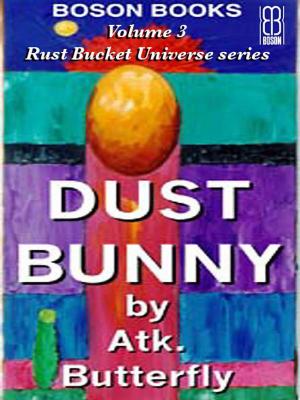 Cover of the book Dust Bunny: Book 3, The Rust Bucket Universe Series by Stewart Bruce