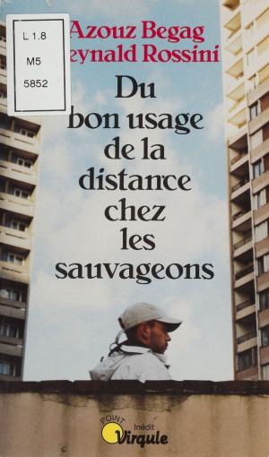 Cover of the book Du bon usage de la distance chez les sauvageons by Jean Lacouture
