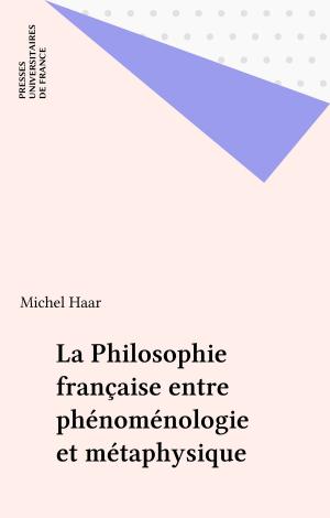 Cover of the book La Philosophie française entre phénoménologie et métaphysique by Albert Ogien