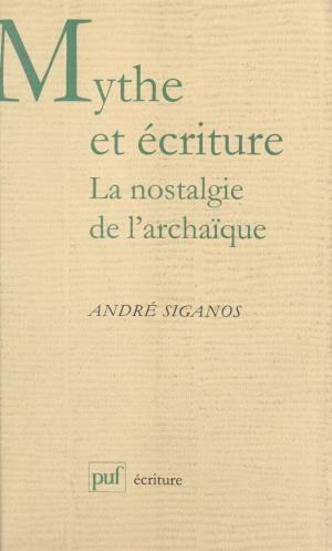 Cover of the book Mythe et écriture : la nostalgie de l'archaïque by Jacques Igalens