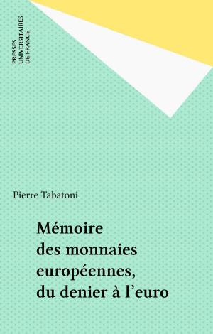 Cover of the book Mémoire des monnaies européennes, du denier à l'euro by Judith E. Schlanger, Félix Alcan, Pierre-Maxime Schuhl