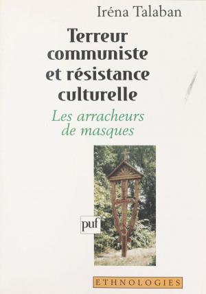 Cover of the book Terreur communiste et résistance culturelle : les arracheurs de masques by Joseph Klatzmann, Paul Angoulvent