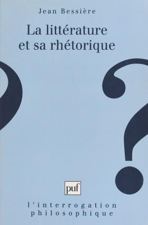 Cover of the book La littérature et sa rhétorique : la banalité dans le littéraire au XXe siècle by Sol Steinmetz