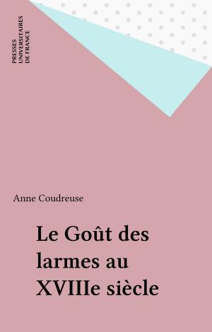 Cover of the book Le Goût des larmes au XVIIIe siècle by Élisabeth Zucman