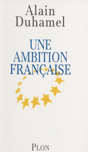 Cover of the book Une ambition française by Philippe Manière