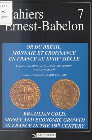 Cover of the book Or du Brésil, monnaie et croissance en France au 18e siècle by Catherine Darbo-Peschanski