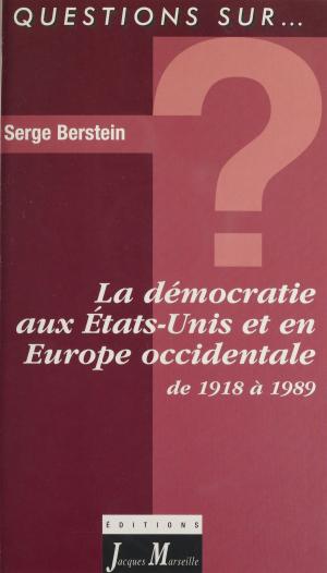 Cover of the book La démocratie aux États-Unis et en Europe occidentale de 1918 à 1989 by Tony Anatrella