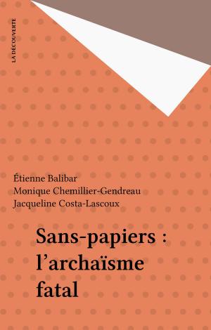 Cover of the book Sans-papiers : l'archaïsme fatal by Anne Perrot