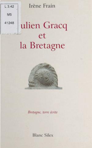 Cover of the book Julien Gracq et la Bretagne : La Clé d'or by Jean-Philippe Domecq