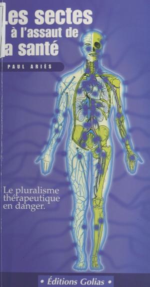 Cover of the book Les Sectes à l'assaut de la santé by David Scheinert