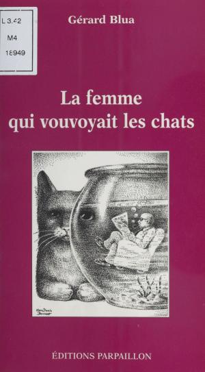 Cover of the book La femme qui vouvoyait les chats by Henri Rubinstein