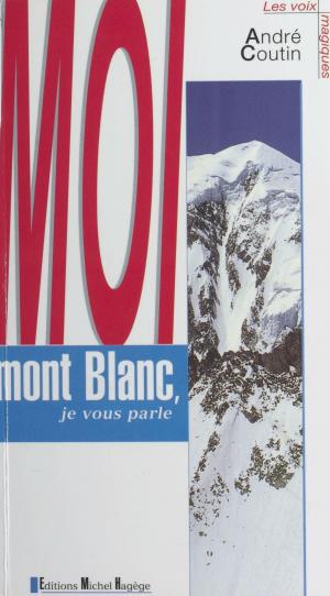 Cover of the book Moi, mont Blanc by Jean-Louis Victor