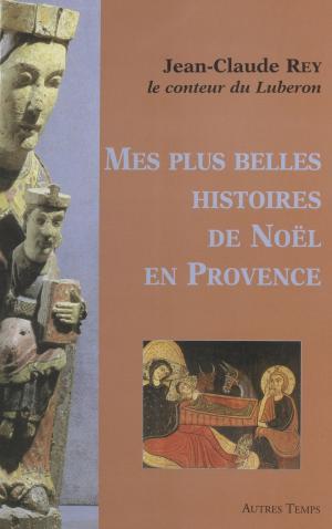 Cover of the book Mes plus belles histoires de Noël en Provence by Jean-Bernard Pouy, Patrick Raynal