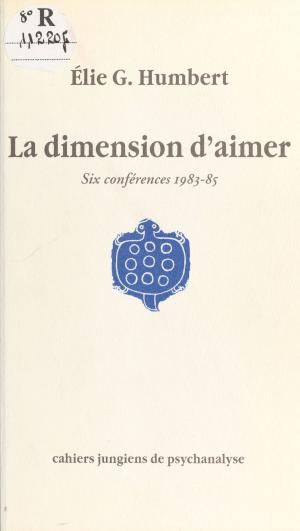 Cover of the book La dimension d'aimer : six conférences, 1983-85 by Roberta Graziano