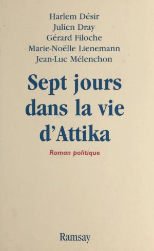 Cover of the book Sept jours dans la vie d'Attika by Jean-Marc Ligny, Dominique Goult