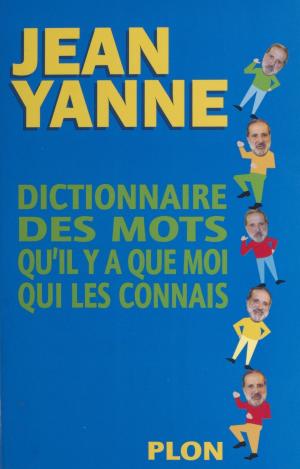 Book cover of Dictionnaire des mots qu'il y a que moi qui les connais