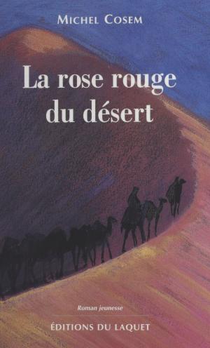 Cover of the book La rose rouge du désert by Yvon Le Men, Patrick Le Bescont