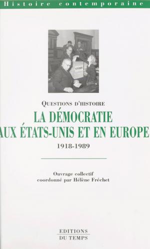 bigCover of the book La démocratie aux États-Unis et en Europe (1918 à 1989) by 