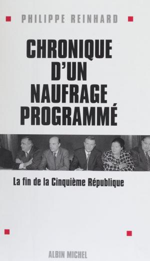 Cover of the book Chronique d'un naufrage programmé : la fin de la cinquième République by André Nouschi