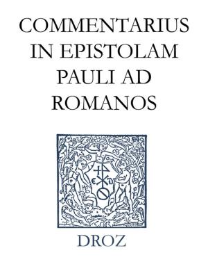 Cover of the book Commentarius in Epistolam Pauli ad Romanos. Series II. Opera exegetica by Guy Bedouelle