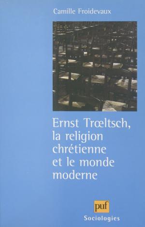 Book cover of Ernst Trœltsch, la religion chrétienne et le monde moderne