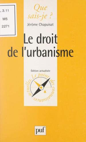 Cover of the book Le droit de l'urbanisme by Pierre-Marie Baudonnière, René Zazzo