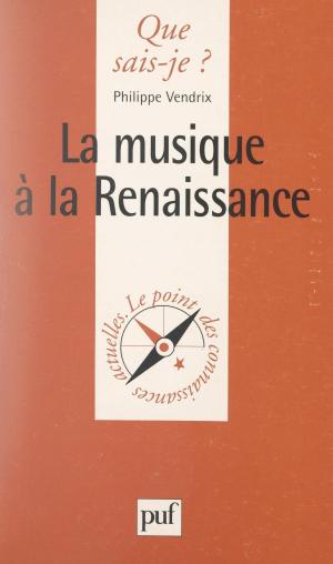 Cover of the book La musique à la Renaissance by André Eck, Paul Angoulvent