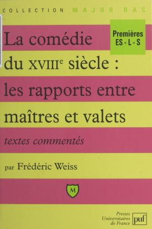 Cover of the book La comédie du XVIIIe siècle : les rapports entre maîtres et valets by Armand Toupet