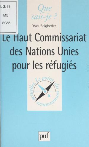 Cover of the book Le Haut commissariat des Nations Unies pour les réfugiés by Gaston Bouthoul, Paul Angoulvent