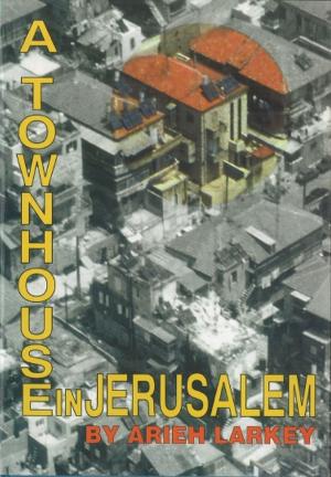 Cover of the book A Townhouse in Jerusalem by Rabbi Dr. Sholom Gold