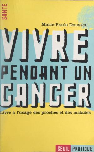 Cover of the book Vivre pendant un cancer by Albert Algoud