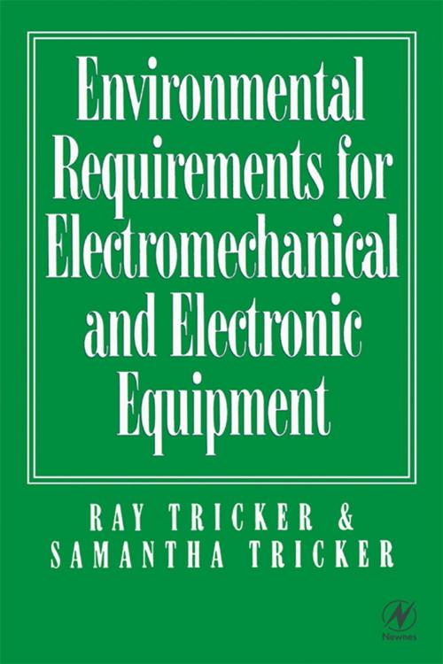 Cover of the book Environmental Requirements for Electromechanical and Electrical Equipment by Samantha Tricker, Ray Tricker, (MSc, IEng, FIET, FCIM, FIQA, FIRSE), Elsevier Science