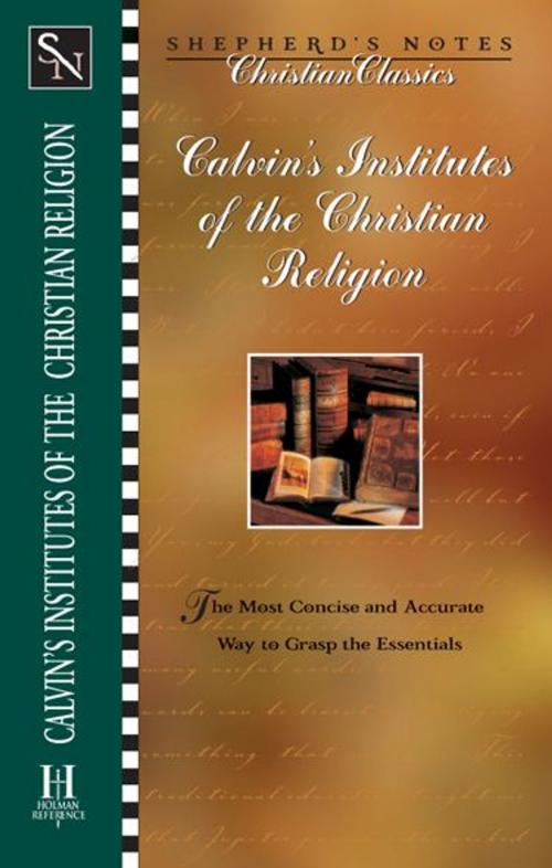 Cover of the book Calvin's Institutes of the Christian Religion by John Calvin, Mark DeVries, Kirk Freeman, B&H Publishing Group