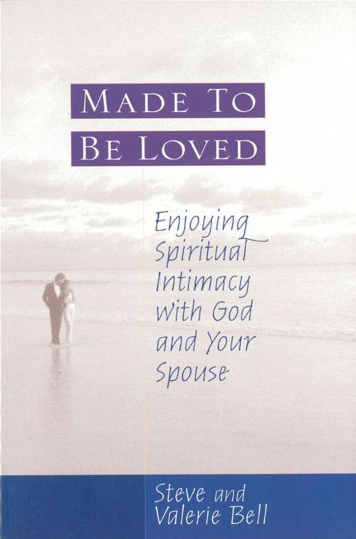 Cover of the book Made to be Loved by Valerie Bell, Stephen B. Bell, Moody Publishers
