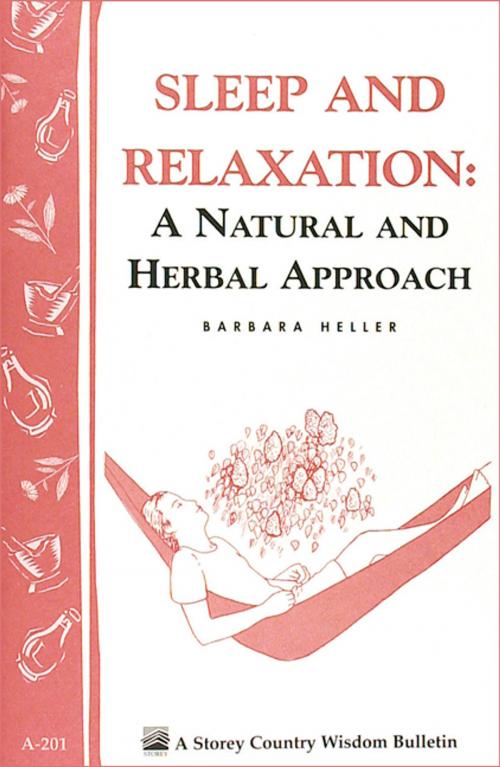 Cover of the book Sleep and Relaxation: A Natural and Herbal Approach by Barbara L. Heller M.S.W., Storey Publishing, LLC