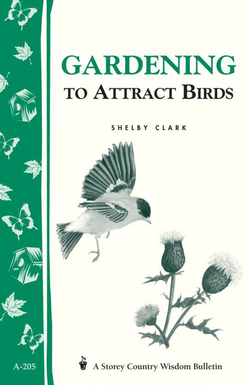 Cover of the book Gardening to Attract Birds by Shelby Clark, Storey Publishing, LLC