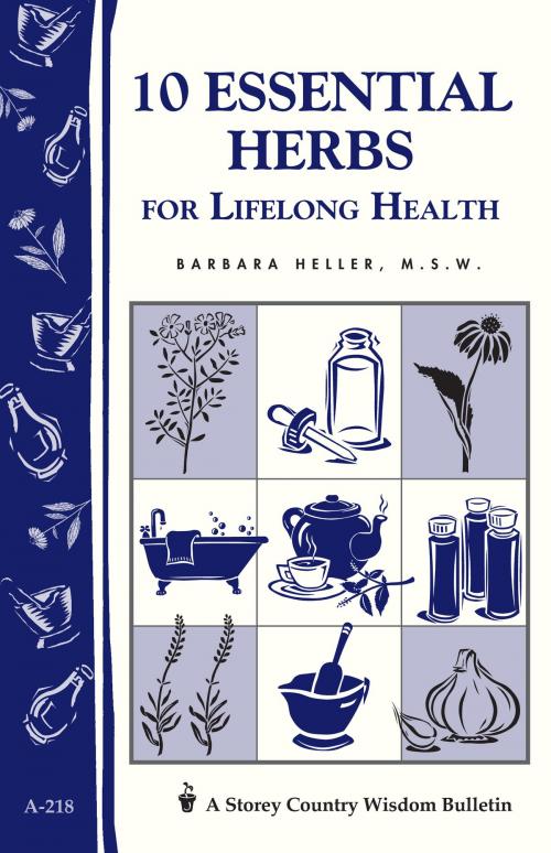 Cover of the book 10 Essential Herbs for Lifelong Health by Barbara L. Heller M.S.W., Storey Publishing, LLC