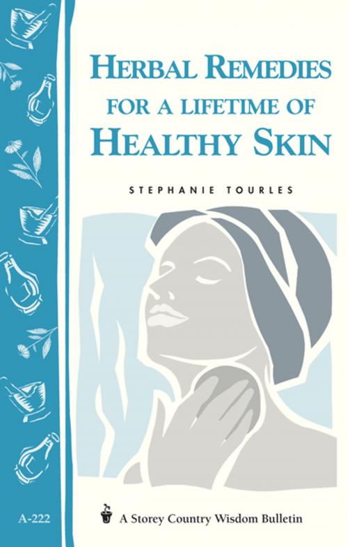 Cover of the book Herbal Remedies for a Lifetime of Healthy Skin by Stephanie L. Tourles, Storey Publishing, LLC