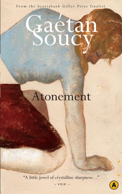 Cover of the book Atonement by Gaetan Soucy, House of Anansi Press Inc