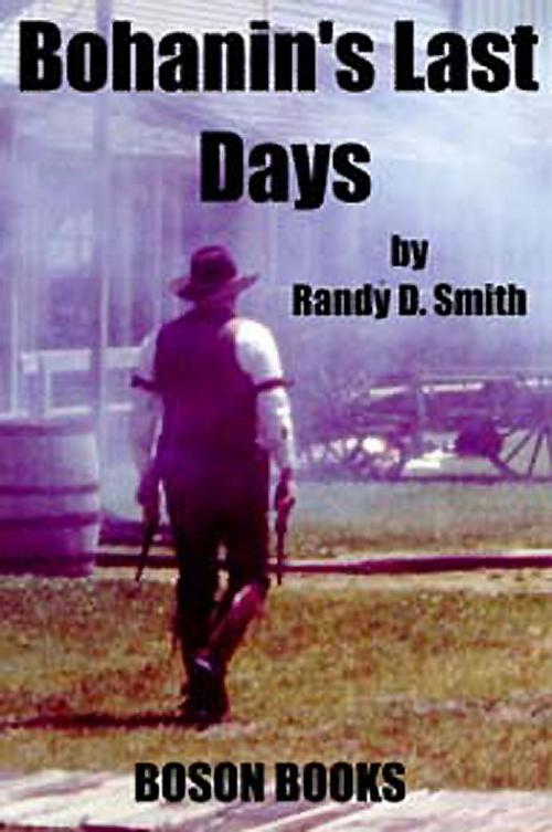 Cover of the book Bohanin's Last Days by Randy D.  Smith, Bitingduck Press