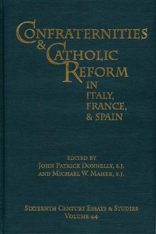 Cover of the book Confraternities and Catholic Reform in Italy, France, and Spain by John Patrick Donnelly and Michael W. Maher (Eds.), Truman State University Press